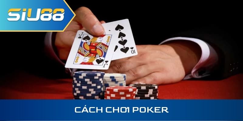 Cách chơi poker