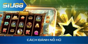 Cách đánh nổ hũ