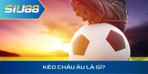 kèo châu âu là gì