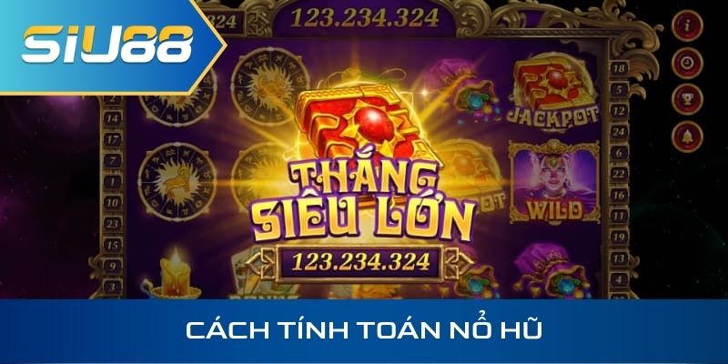 Tính toán nổ hũ