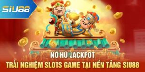 Nổ Hũ Jackpot -Trải Nghiệm Slots Game Tại Nền Tảng Siu88